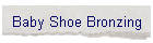 Baby Shoe Bronzing