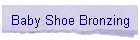 Baby Shoe Bronzing